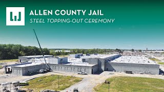 Allen County Jail - Steel Topping Out Ceremony