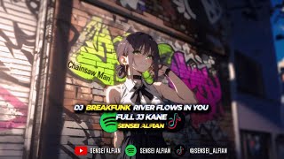 DJ BREAKFUNK RIVER FLOWS IN YOU FULL JJ KANE SENSEI ALFIAN