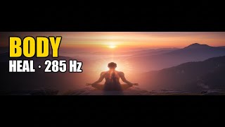 285 Hz Body Healing Frequency · Repair Tissue & Cells · 1 Hour Physical Healing Music