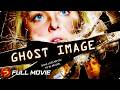 When The Past Comes Alive Reality Fades GHOST IMAGE Thriller Elisabeth Rohm Full Movie