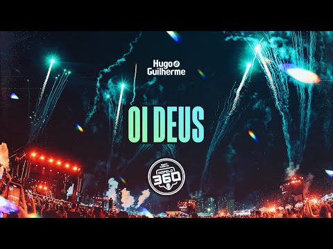 Hugo e Guilherme – Oi Deus – No Pelo 360° Ao Vivo em Goiânia