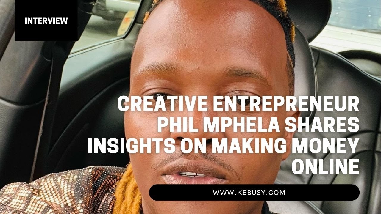 Creative entrepreneur Phil Mphela shares insights on making money online