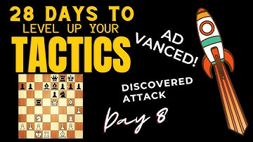 28 Days To MASTER LEVEL Chess Tactics! || Discovered Attack ADVANCED || Day 8