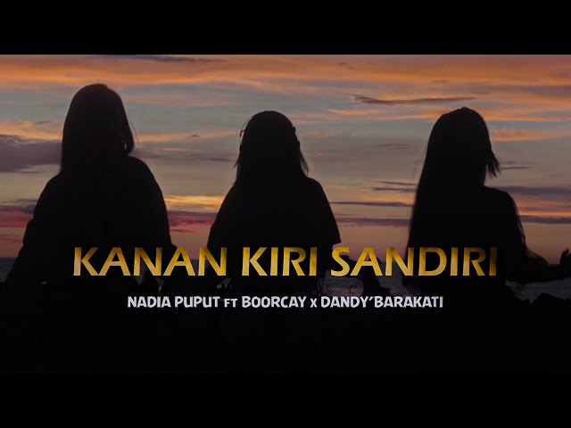 KANAN KIRI SANDIRI - NADIA PUPUT ft BOORCAY x DANDY'BARAKATI (Official Video) class=