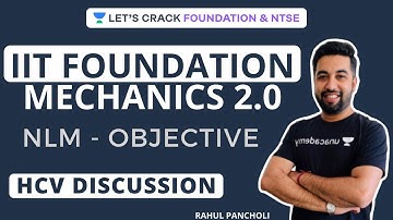 NLM - Objective Part 1  | HCV IIT Foundation Mechanics 2.0 | Rahul Pancholi