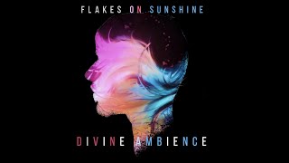 Divine Ambience | Motivating Soundtrack | Flakes On Sunshine