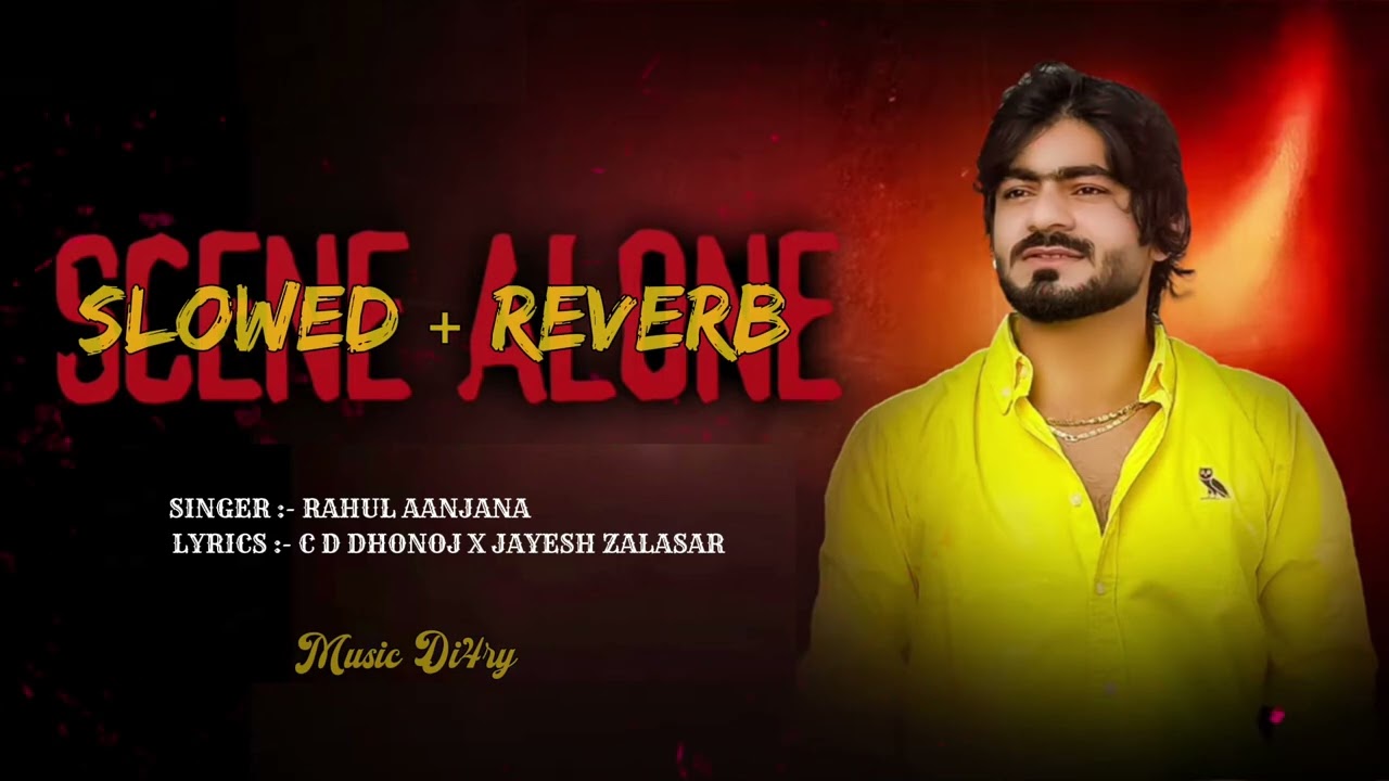 Scene Alone✨(Slowed+Reverb) New Gujrati Song 🎧 Rahul Aanjana New Song 🎵 