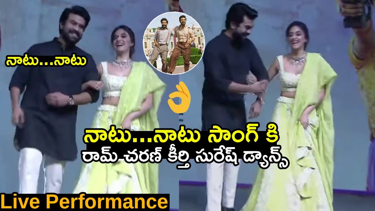 Ram Charan Naatu Naatu Song Dance With Keerthy Suresh|Ram Charan ...