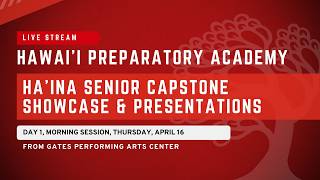 Ha'ina Senior Capstone Showcase - Morning Session