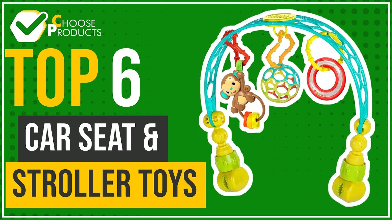 Car seat & stroller toys - Top 6 - (ChooseProducts)