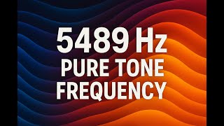 5489 hz Enjoy consistent audio with this pure 5489 Hz tone for 1 hour