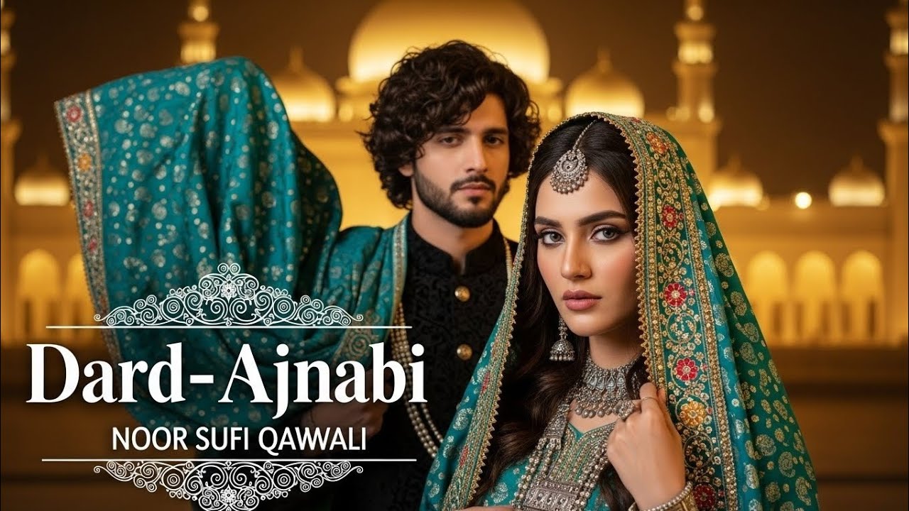 Dard - Ajnabi (درد اجنبی) Sufi Qawwali 2026 | New Sufi Qawwali | Sufi Kalam | Earej Noor Music