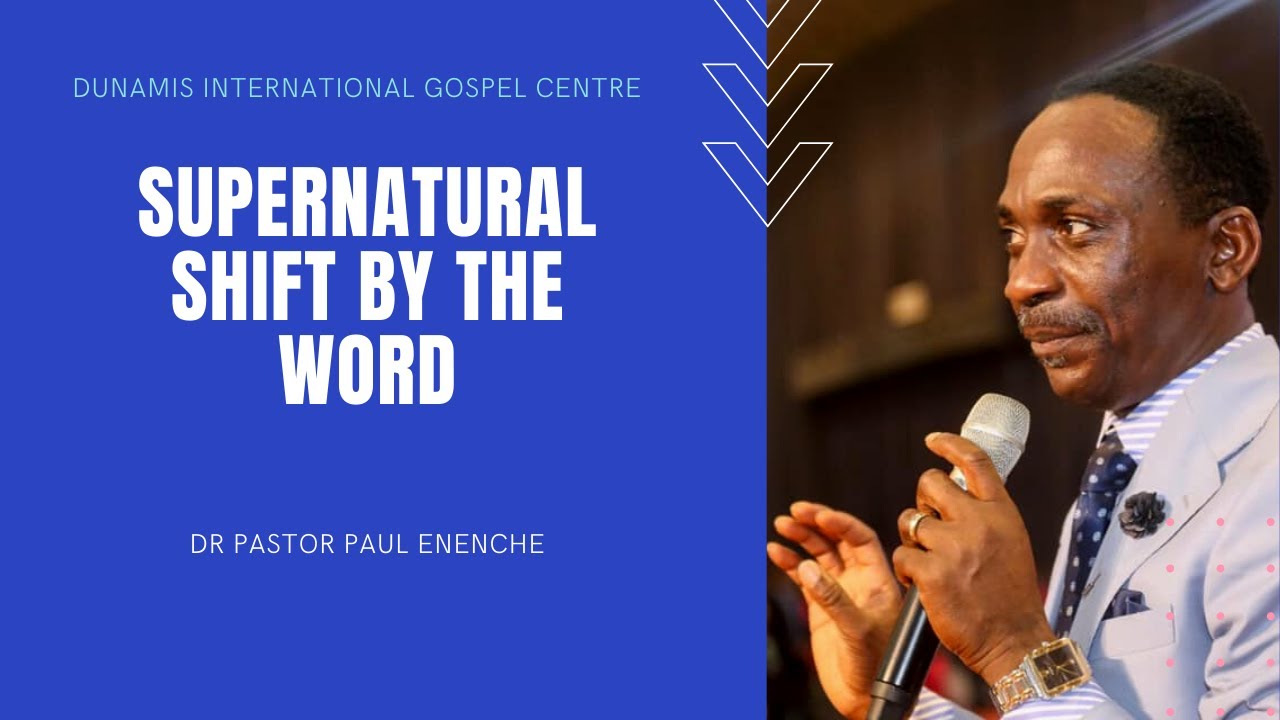 SUPERNATURAL SHIFT BY THE WORD | DR PASTOR PAUL ENENCHE - YouTube