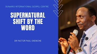SUPERNATURAL SHIFT BY THE WORD | DR PASTOR PAUL ENENCHE