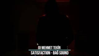Dj Mehmet Tekin - Satisfaction - Bağ Sound - Special