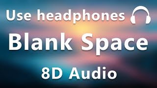 Taylor Swift - Blank Space (8d audio)