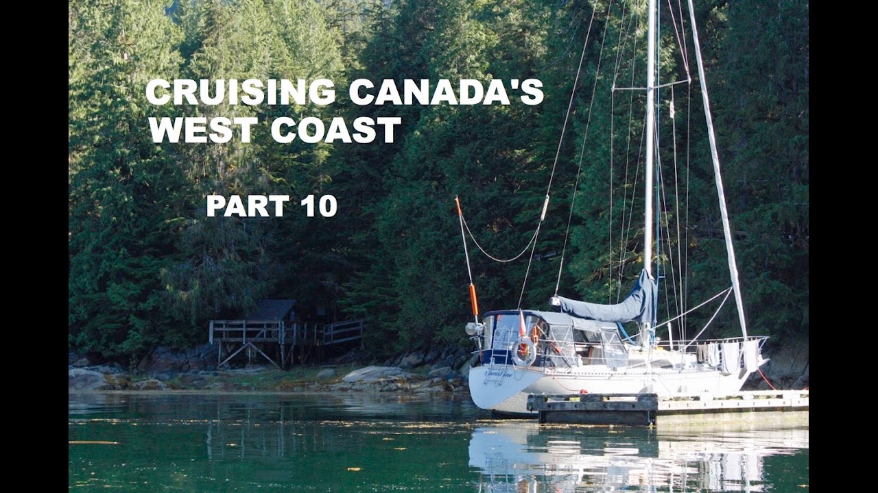 Life is Like Sailing – Cruising Canada’s West Coast – Part 10