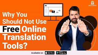 Here is Why You Should Not Use Free Online Translation Tools | Masqar Translation Services