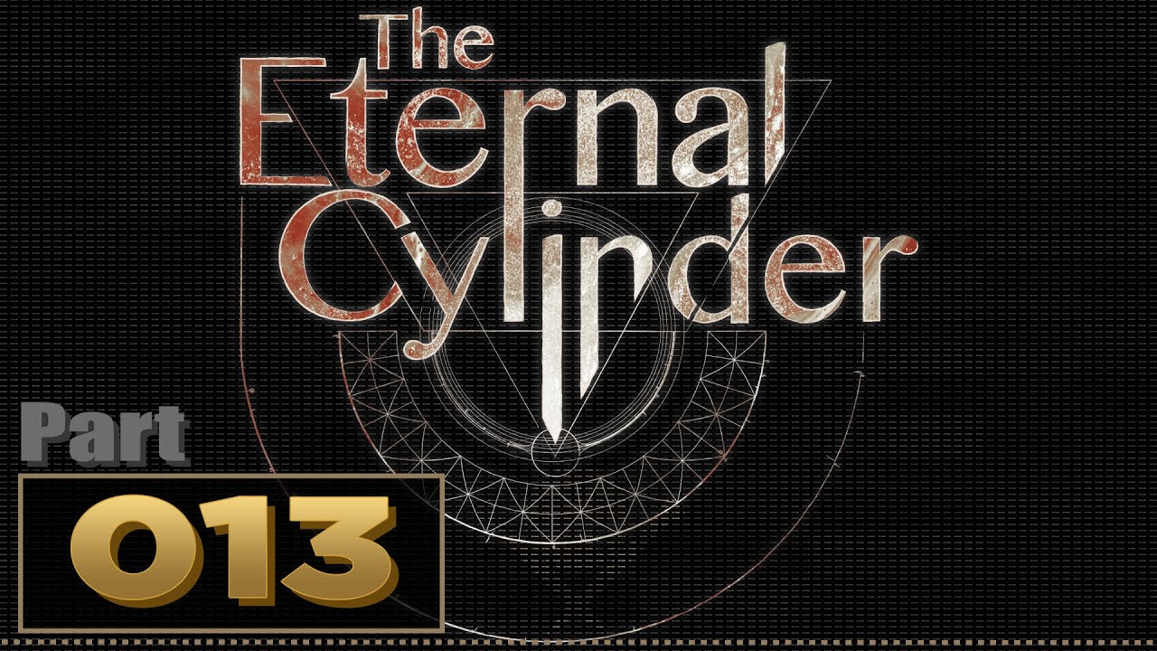 Let's Play: The Eternal Cylinder - Part 13
