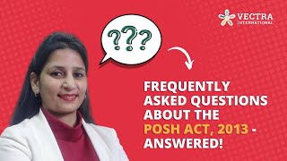 Frequently Asked Questions About the POSH Act, 2013 - Answered!