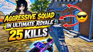 25 KILLS 😱 AGGRESSIVE SQUAD WIPE in ULTIMATE ROYALE | PUBG MOBILE