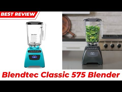 Blendtec Classic 575 Blender Review 2019