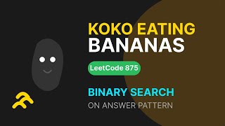 Koko Eating Bananas - LeetCode 875 | Binary Search on Answer Pattern