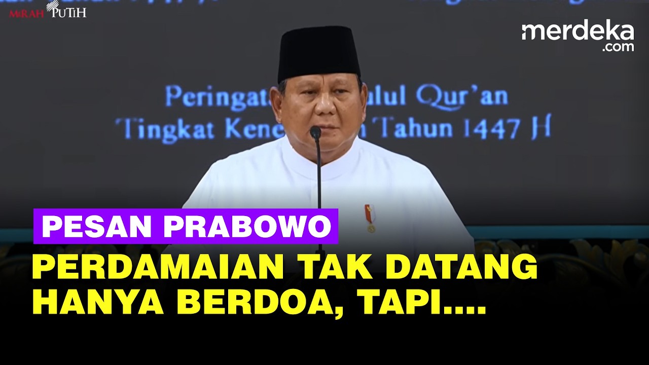 Prabowo Perdamaian Tak Datang Hanya Dengan Doa, Tapi...