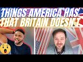 🇬🇧BRIT Reacts To THINGS THAT AMERICA HAS THAT BRITAIN DOESN’T!