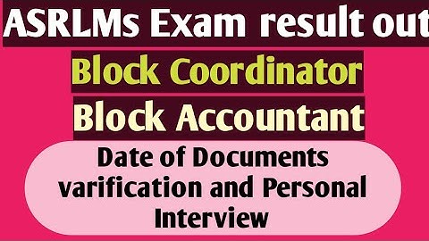 ASRLM Block coordinator /Accountant  Results Out||Personal interview and document verification date|