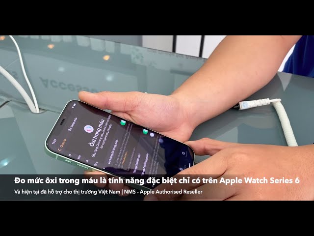 NMS News: Sử dụng tính năng đo mức ôxi trong máu trên Apple Watch (Chỉ hỗ trợ Apple Watch Series 6)