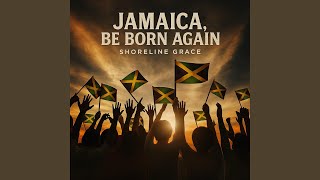 Jamaica, Be Born Again