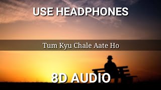 Tum kyu chale Aate Ho (8d Audio) Song | Lyrics | Vicky Singh