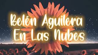 Video thumbnail of "Belén Aguilera  - En Las Nubes (Letra)"