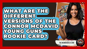 What Are The Different Versions Of The Connor McDavid Young Guns Rookie Card? - The Memorabilia Zone