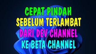 Cepat Pindah Sebelum Terlambat: Windows 11 Dev dan Beta Channel Punya Build Sama 22581 screenshot 2