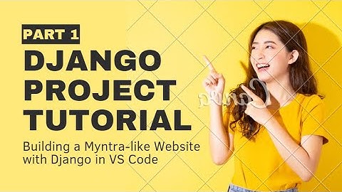 Part 1: Building a Myntra-like Website with Django in VS Code