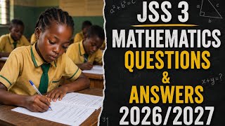 JSS 3 Mathematics Questions & Answers 2026/2027 | BECE Revision & Solutions