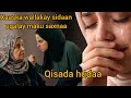 Qisada Ducaa Xaaska Wallakay Inan Sidaa U Galo Maku Saxnaa 