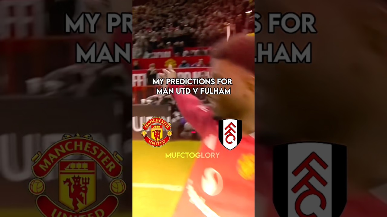 Predictions For United Vs Fulham 