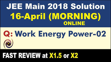 JEE Main 2018 Physics Solutions | Work Energy Power-02