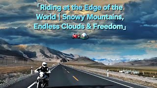 Riding at the Edge of the World|Snowy Mountains, Endless Clouds & Freedom . @shadow-kr.❤️