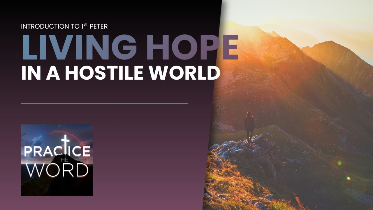 1st Peter Intro: Living Hope in a Hostile World