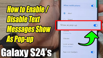 Galaxy S24/S24+/Ultra: How to Enable/Disable Text Messages Show As Pop-up
