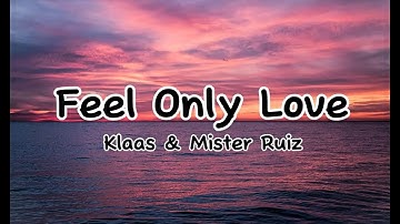 Klaas and Mister Ruiz - Feel Only Love - 20mins