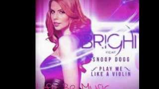 Brighi Feat. Snoop Dogg - Play Me Like A Violin