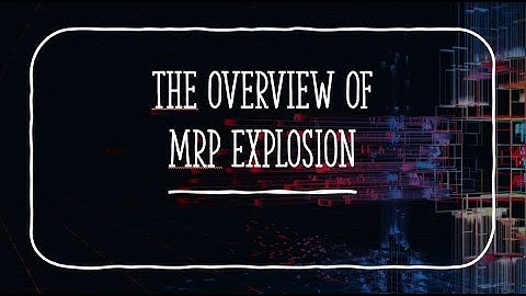 Lecture 9-4 The Overview of MRP Explosion