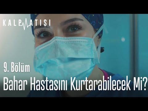 Bahar hastasını kurtarabilecek mi? - Kalp Atışı 9. Bölüm