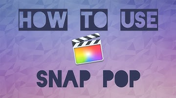Snap Pop for Final Cut Pro X Tutorial
