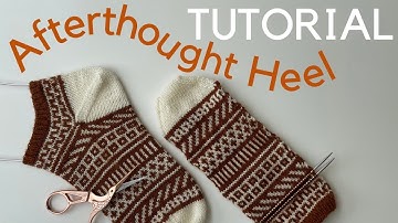 TUTORIAL- Afterthought Heel - no scrap yarn, no holes!